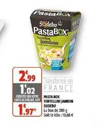 Coccinelle Supermarché Pasta Box Tortellini Jambon Sodebo offre