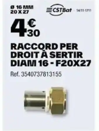 Brico Dépôt RACCORD PER DROIT À SERTIR DIAM 16-F20X27 Ref. 3540737813155 offre