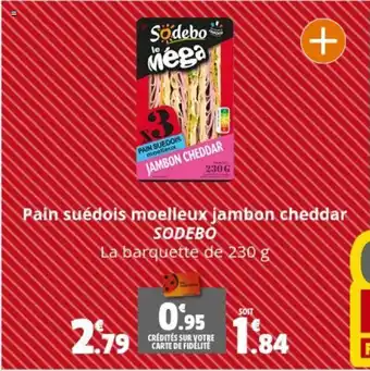 Pain suédois moelleux jambon cheddar SODEBO