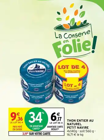 Intermarché THON ENTIER AU NATUREL PETIT NAVIRE 4x140g offre