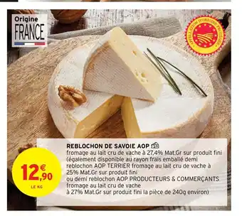 Intermarché Reblochon De Savoie Aop offre