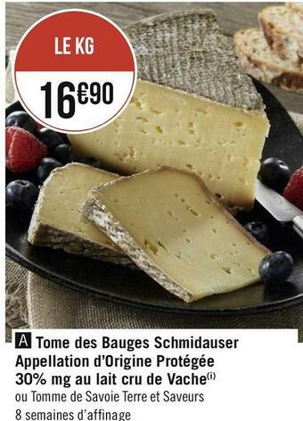 Terre et saveurs tome des bauges schmidauser appellation d’origine protégée 30% mg au lait cru de vache