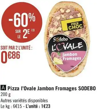 Géant Casino Sodebo pizza l’ovale jambon fromages offre