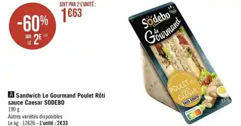 Géant Casino Sodebo sandwich le gourmand poulet rôti sauce caesar offre