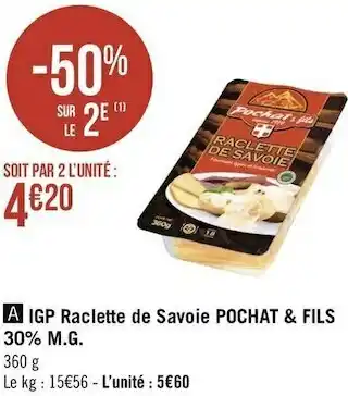 Géant Casino Pochat & fils igp raclette de savoie 30% m.g. offre