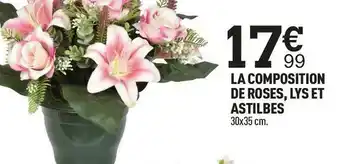 Centrakor La composition de roses, lys et astilbes offre