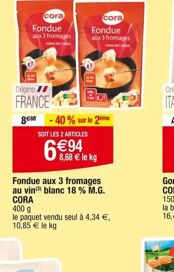 Cora x Carrefour Fondue aux 3 fromages au vin (3) blanc 18 % M.G. CORA offre
