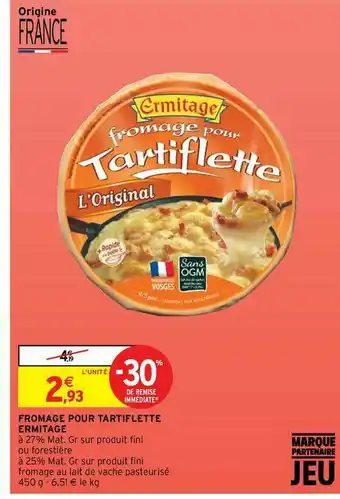 Intermarché Contact Fromage Pour Tartiflette Ermitage offre