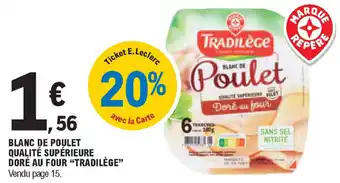 E.Leclerc Blanc de poulet qualité supérieure doré au four "tradilège" offre