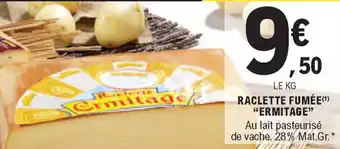 E.Leclerc Raclette fumé "ermitage" offre