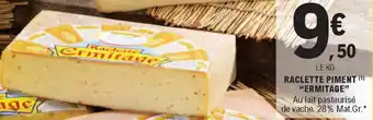 E.Leclerc Raclette piment "ermitage" offre