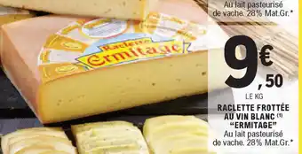 Raclette frottée au vin blanc "ermitage"