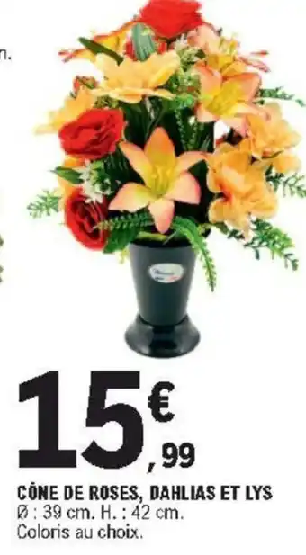 E.Leclerc Cône de Roses, Dahlias Et Lys offre