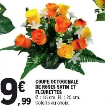 E.Leclerc Coupe Octogonale de Roses Satin Et Fleurettes offre