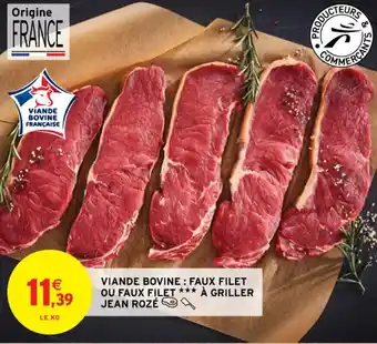 Intermarché Contact VIANDE BOVINE: FAUX FILET OU FAUX FILET *** À GRILLER JEAN ROZÉ offre