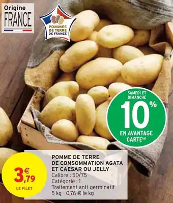 Intermarché Express POMME DE TERRE DE CONSOMMATION AGATA ET CAESAR OU JELLY offre