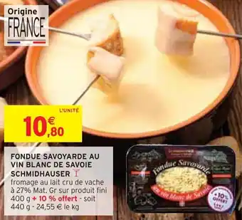 Intermarché Express FONDUE SAVOYARDE AU VIN BLANC DE SAVOIE SCHMIDHAUSER offre