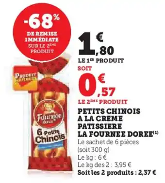 Super U PETITS CHINOIS A LA CREME LA FOURNEE DOREE(¹) offre