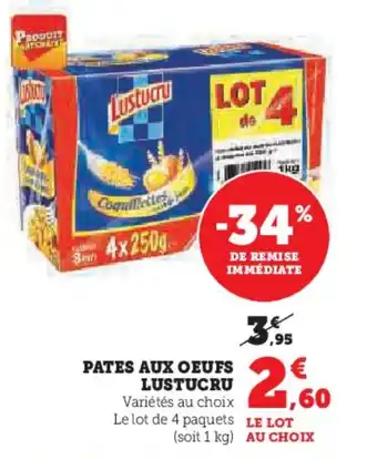 Super U PATES AUX OEUFS LUSTUCRU offre