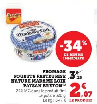 FROMAGE FOUETTE PASTEURISE 3.1 NATURE MADAME LOIK PAYSAN BRETON(¹) 24% MG dans le produit fini Le pot de 320 g