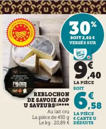 Super U REBLOCHON DE SAVOIE AOP U SAVEURS(2)**** offre