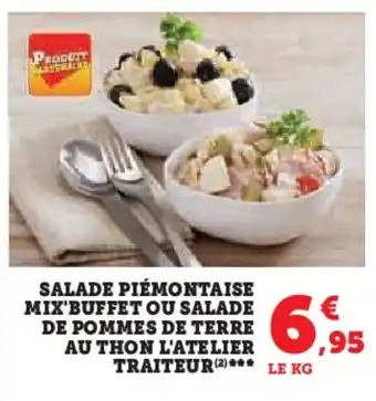 Super U SALADE PIÉMONTAISE MIX'BUFFET OU SALADE DE POMMES DE TERRE AU THON L'ATELIER,95 TRAITEUR(2) *** LE KG offre