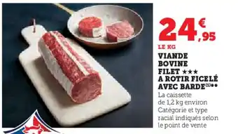 Super U VIANDE BOVINE FILET *** A ROTIR FICELÉ AVEC BARDE(¹) offre