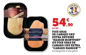Super U FOIE GRAS DE CANARD CRU EXTRA DÉVEINÉ "MAISON MONTFORT" OU FOIE GRAS DE CANARD CRU EXTRA "CANARD PASSION"(4) offre