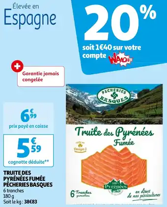 Auchan TRUITE DES PYRÉNÉES FUMÉE PÊCHERIES BASQUES offre
