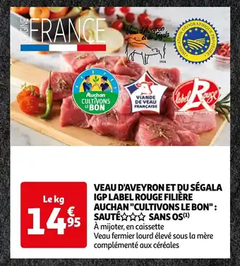 Auchan VEAU D'AVEYRON ET DU SÉGALA IGP LABEL ROUGE FILIÈRE AUCHAN "CULTIVONS LE BON": SAUTÉ SANS OS(¹) offre
