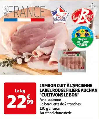 Auchan JAMBON CUIT À L'ANCIENNE LABEL ROUGE FILIÈRE AUCHAN "CULTIVONS LE BON" offre