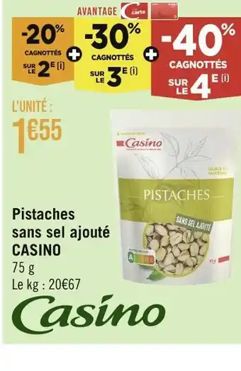 Géant Casino CASINO Pistaches sans sel ajouté offre