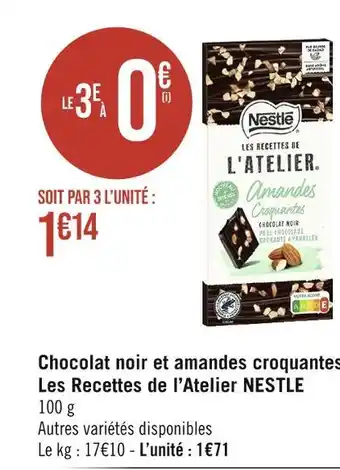 Géant Casino NESTLE Chocolat noir et amandes croquantes Les Recettes de l’Atelier offre