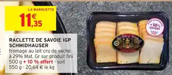 Intermarché SCHMIDHAUSER RACLETTE DE SAVOIE IGP offre