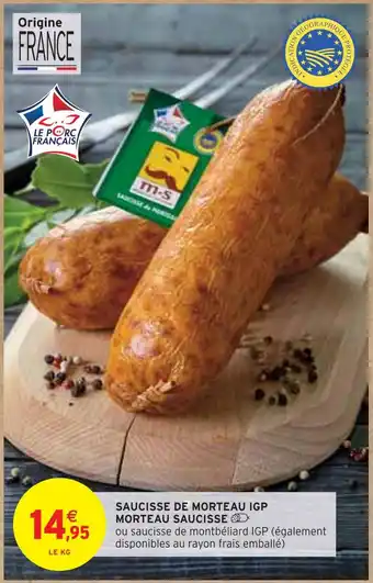 Intermarché MORTEAU SAUCISSE SAUCISSE DE MORTEAU IGP offre