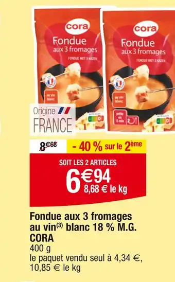Cora x Carrefour CORA Fondue aux 3 fromages au vin blanc 18 % M.G offre