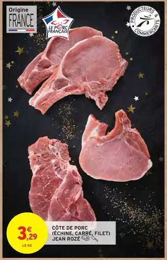 Intermarché JEAN ROZÉ CÔTE DE PORC (ÉCHINE, CARRÉ, FILET) offre