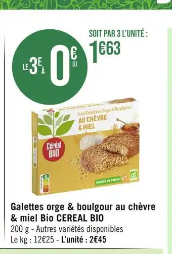 Géant Casino CEREAL BIO Galettes orge & boulgour au chèvre & miel Bio offre
