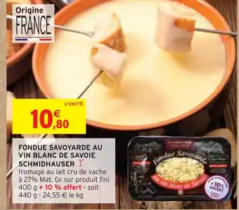 Intermarché SCHMIDHAUSER FONDUE SAVOYARDE AU VIN BLANC DE SAVOIE offre