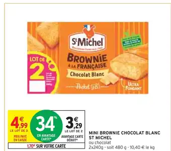 Intermarché ST MICHEL MINI BROWNIE CHOCOLAT BLANC offre