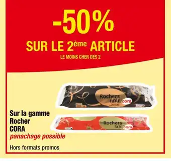 Cora x Carrefour CORA -50% SUR LE 2ème ARTICLE Sur la gamme Rocher CORA offre