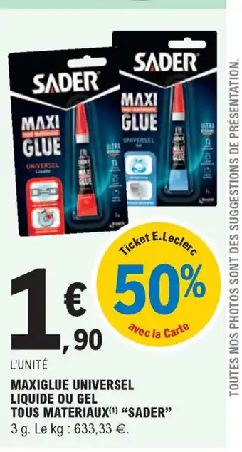 E.Leclerc Maxiglue Universel Liquide Ou Gel Tous Materiaux "Sader" offre