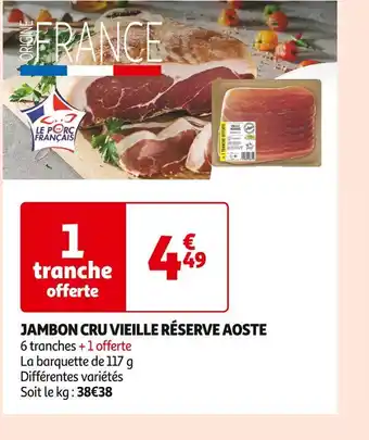 Auchan Supermarché AOSTE JAMBON CRU VIEILLE RÉSERVE offre