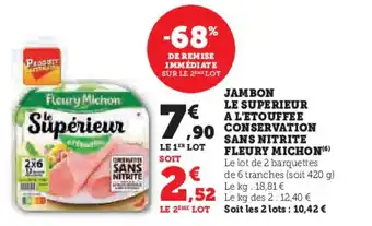 Hyper U JAMBON LE SUPERIEUR A L'ETOUFFEE CONSERVATION SANS NITRITE FLEURY MICHON offre