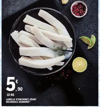 E.Leclerc LAMELLE D'ENCORNET GÉANT DÉCONGELÉ SAUMURÉ (3) offre