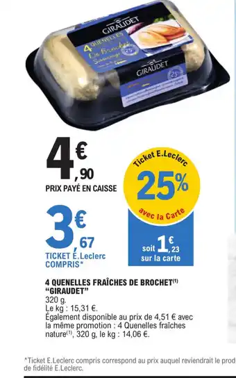 E.Leclerc 4 QUENELLES FRAÎCHES DE BROCHET(¹) "GIRAUDET" offre
