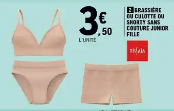 E.Leclerc BRASSIÈRE OU CULOTTE OU SHORTY SANS COUTURE JUNIOR FILLE offre