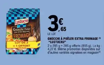 E.Leclerc GNOCCHI À POÊLER EXTRA FROMAGE (3) "LUSTUCRU" offre