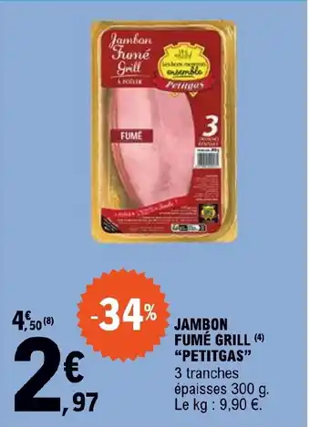E.Leclerc JAMBON FUMÉ GRILL (4) "PETITGAS" offre
