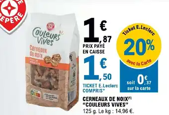 E.Leclerc CERNEAUX DE NOIX(¹) "COULEURS VIVES" 125 g. offre